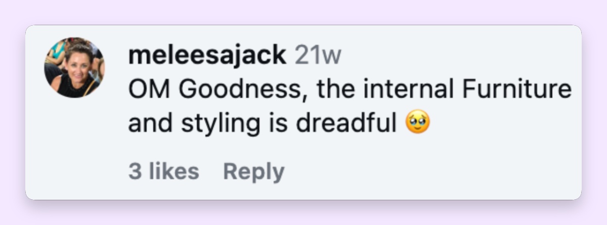 Another commenter was shocked by the furniture and decorating choices inside the $100 million estate. | Source: Instagram/@robbreport
