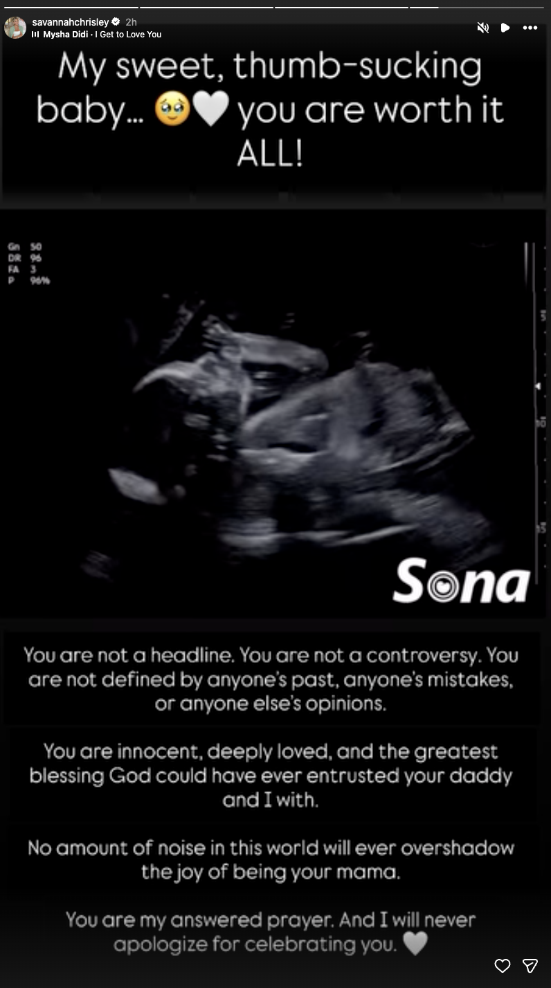 Savannah shared a close-up sonogram of her unborn baby on Instagram Stories, drawing attention to the baby's hand near its mouth. Alongside the image, she expressed her love for her child and her determination to protect the baby from public criticism. | Source: Instagram/savannahchrisley