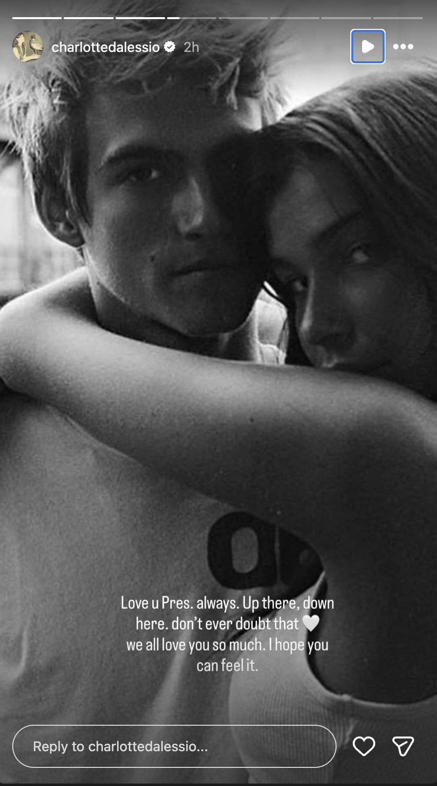 One of Charlotte's most emotional messages read, "Love u Pres, always. Up there, down here, don't ever doubt that 🤍 we all love you so much. I hope you can feel it." The words made clear how much affection remained despite the many years since they dated. | Source: Instagram/charlottedalessio