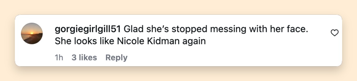 Kidman's appearance also prompted reactions beyond her fashion, as some social media users shared their opinions about her overall look.  | Source: Instagram/entertainmenttonight